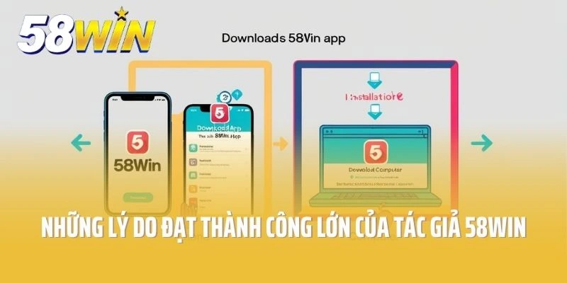 Những lý do đạt thành công lớn của tác giả 58win