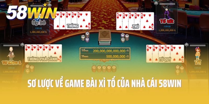 Sơ lược về game bài Xì tố của nhà cái 58win